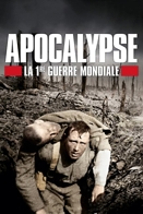 Apocalypse, la 1ère Guerre Mondiale